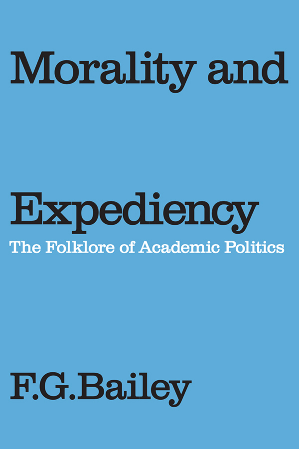 Morality and Expediency The Folklore of Academic Politics 1st Edition â€“ PDF/EPUB Version Downloadable