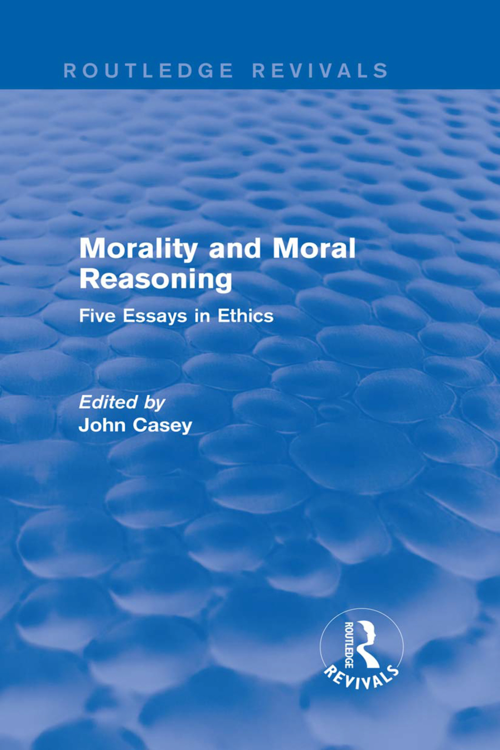 Morality and Moral Reasoning (Routledge Revivals) Five Essays in Ethics 1st Edition â€“ PDF/EPUB Version Downloadable