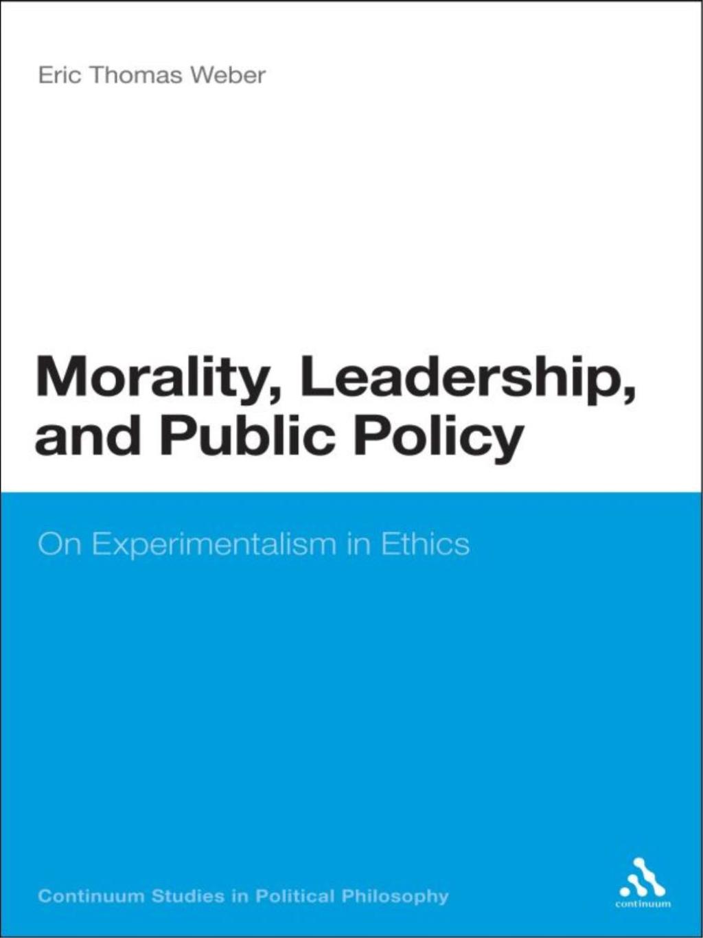 Morality, Leadership, and Public Policy On Experimentalism in Ethics 1st Edition â€“ PDF/EPUB Version Downloadable