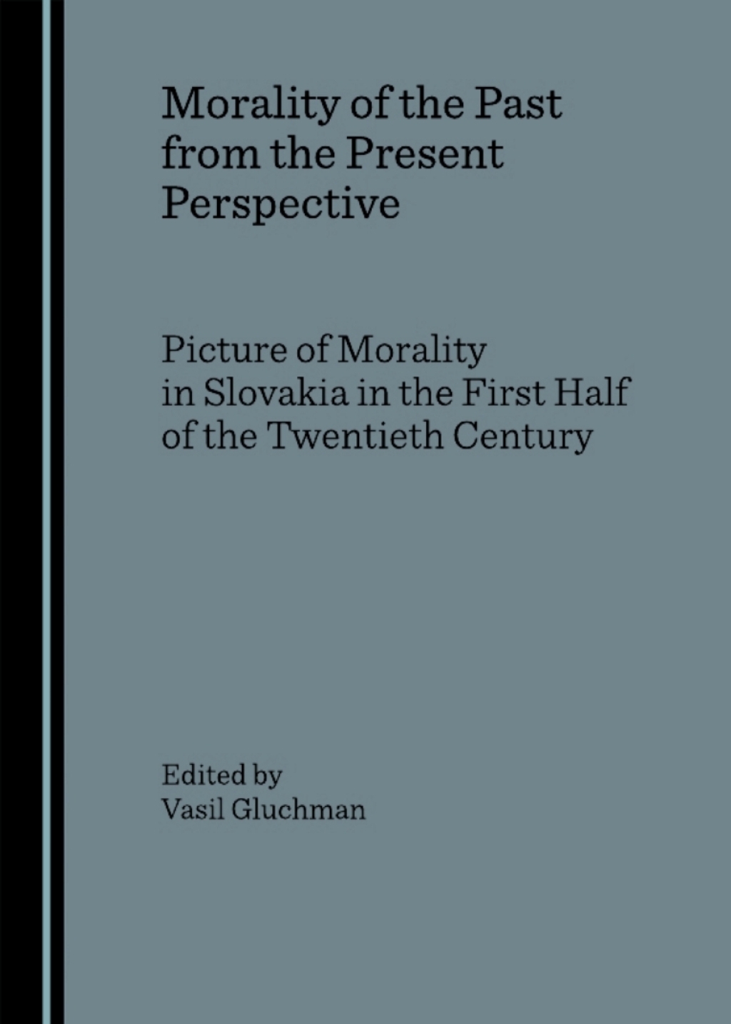 Morality of the Past from the Present Perspective Picture of Morality in Slovakia in the First Half of the Twentieth Century 1st Edition â€“ PDF/EPUB Version Downloadable