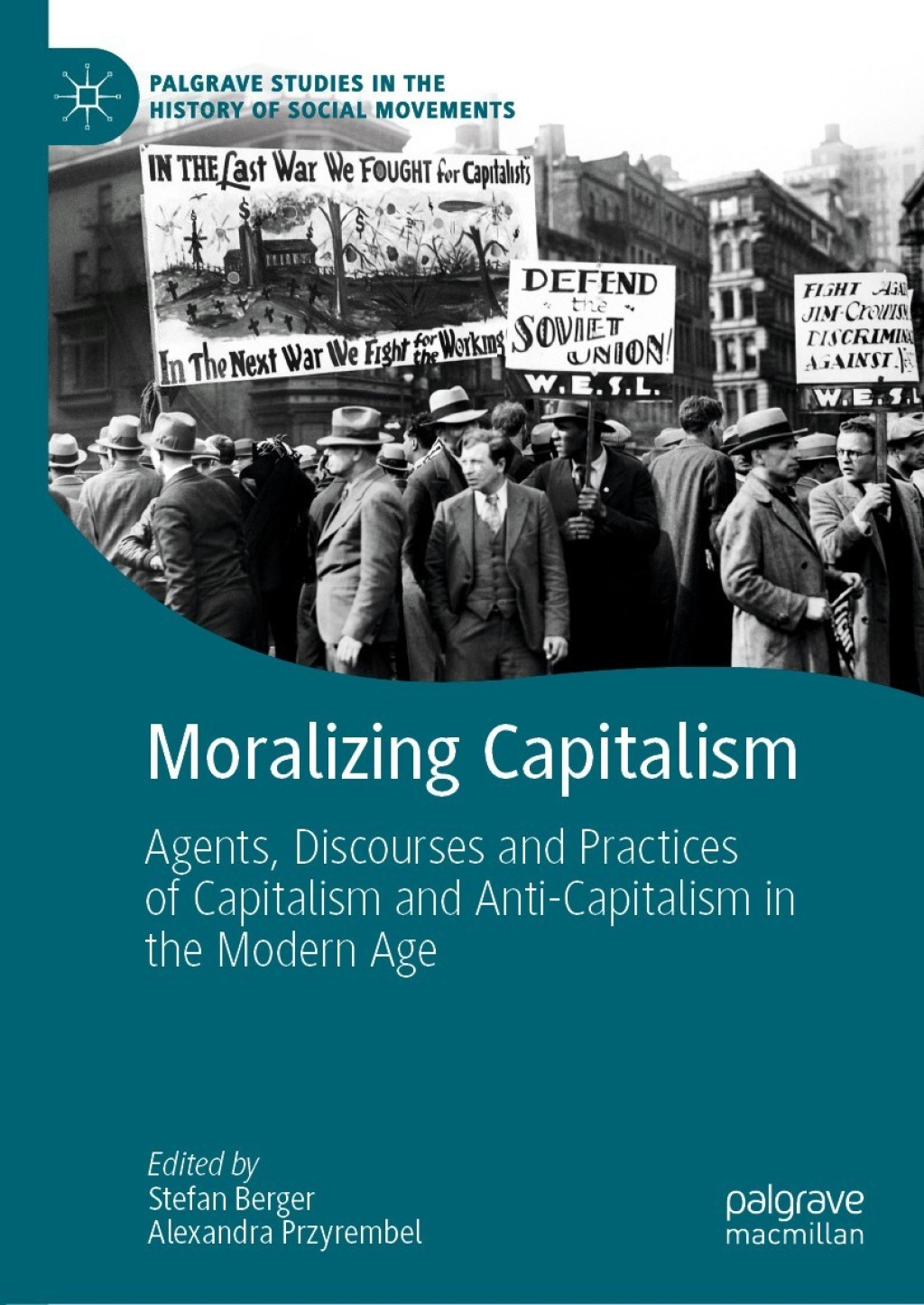 Moralizing Capitalism Agents, Discourses and Practices of Capitalism and Anti-Capitalism in the Modern Age  â€“ PDF/EPUB Version Downloadable