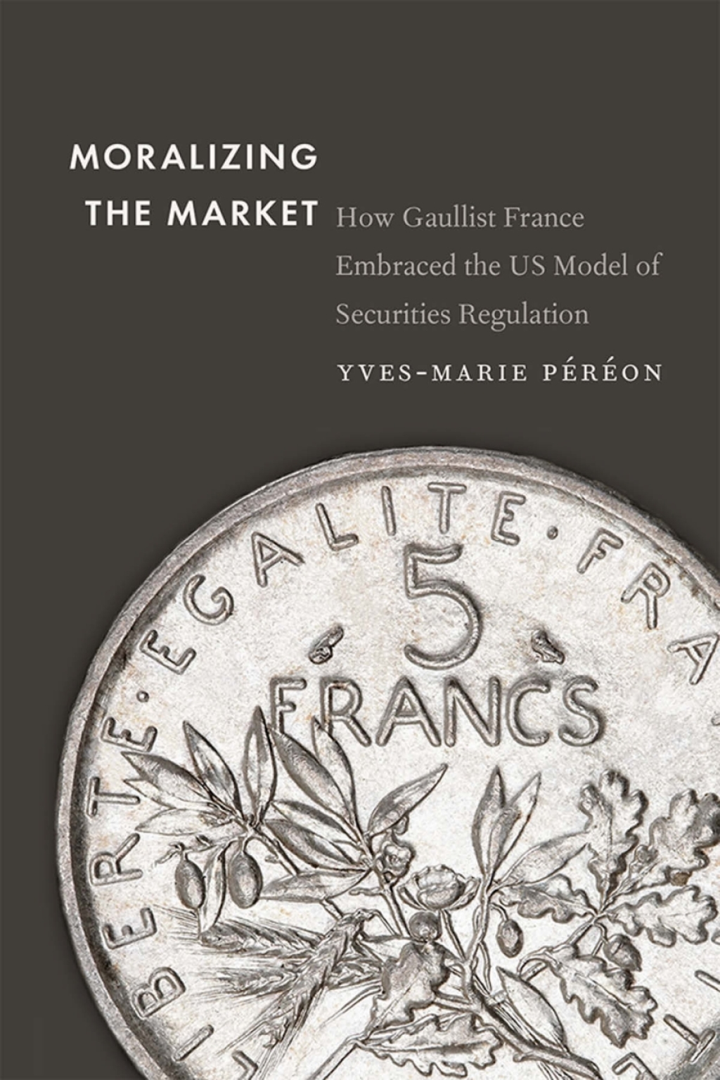 Moralizing the Market How Gaullist France Embraced the US Model of Securities Regulation  â€“ PDF/EPUB Version Downloadable