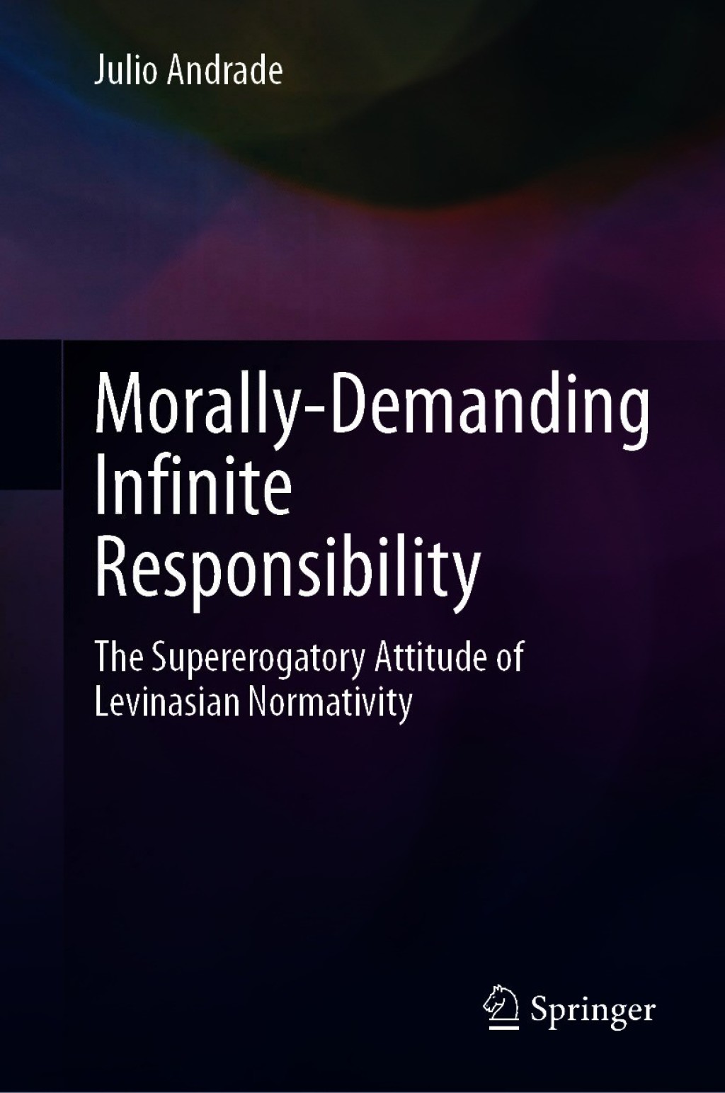 Morally-Demanding Infinite Responsibility The Supererogatory Attitude of Levinasian Normativity  â€“ PDF/EPUB Version Downloadable