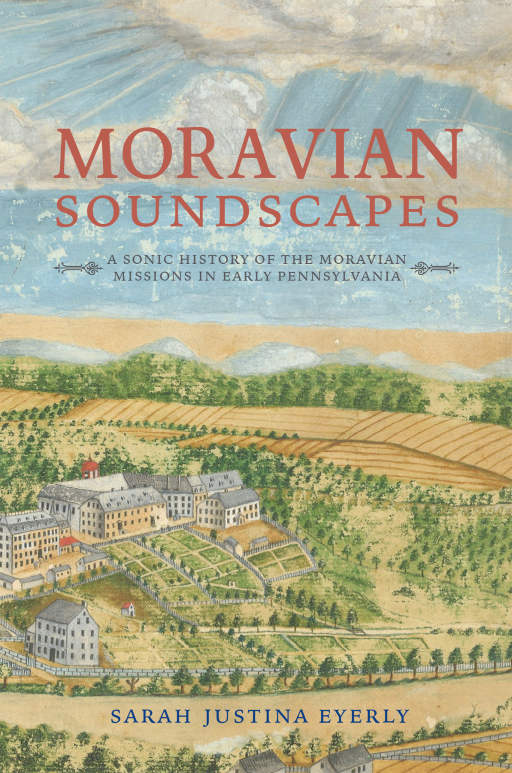 Moravian Soundscapes A Sonic History of the Moravian Missions in Early Pennsylvania - (PDF/EPUB Version)