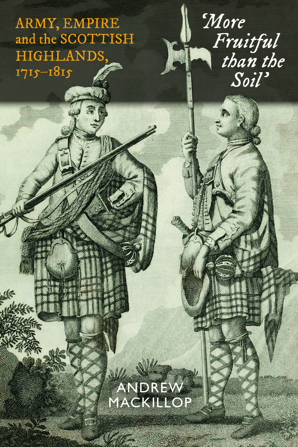 More Fruitful Than the Soil Army, Empire and the Scottish Highlands, 1715-1815  â€“ PDF/EPUB Version Downloadable