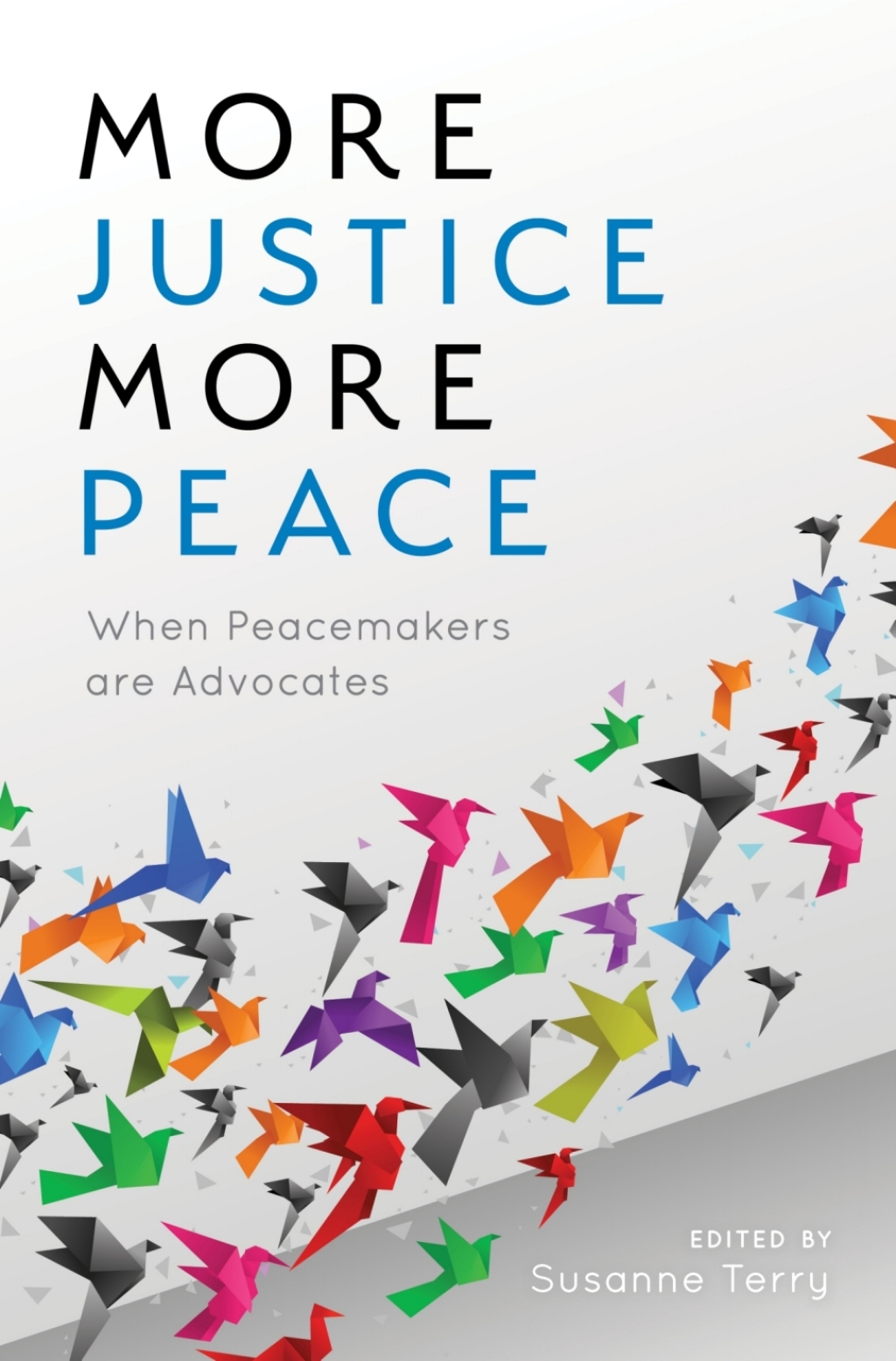 More Justice, More Peace When Peacemakers Are Advocates  â€“ PDF/EPUB Version Downloadable
