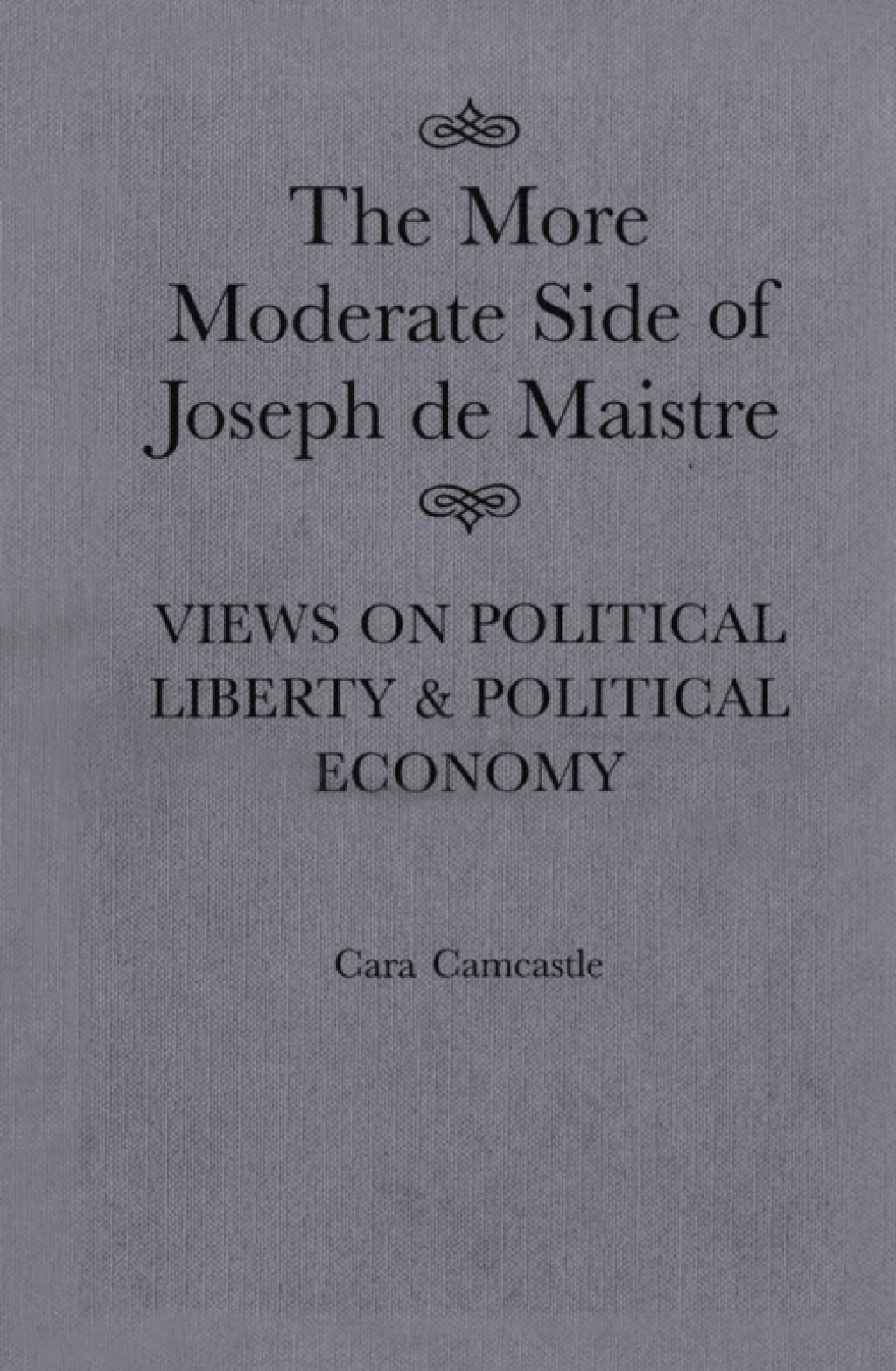 More Moderate Side of Joseph de Maistre Views on Political Liberty and Political Economy  â€“ PDF/EPUB Version Downloadable