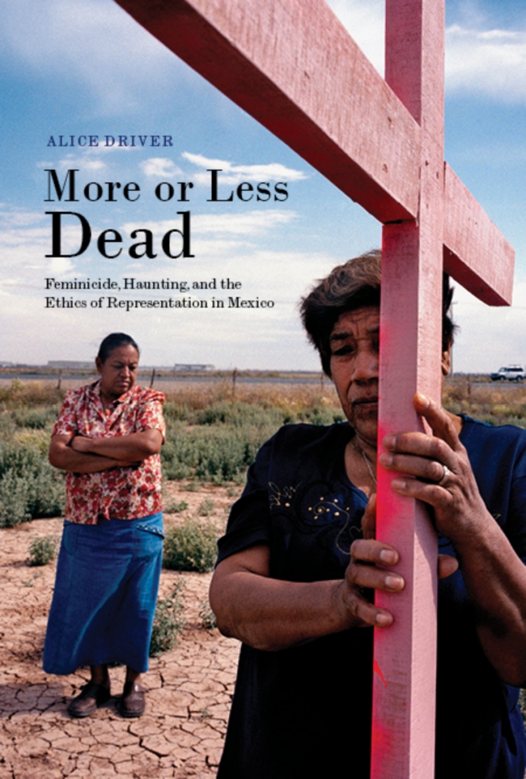 More or Less Dead Feminicide, Haunting, and the Ethics of Representation in Mexico  â€“ PDF/EPUB Version Downloadable