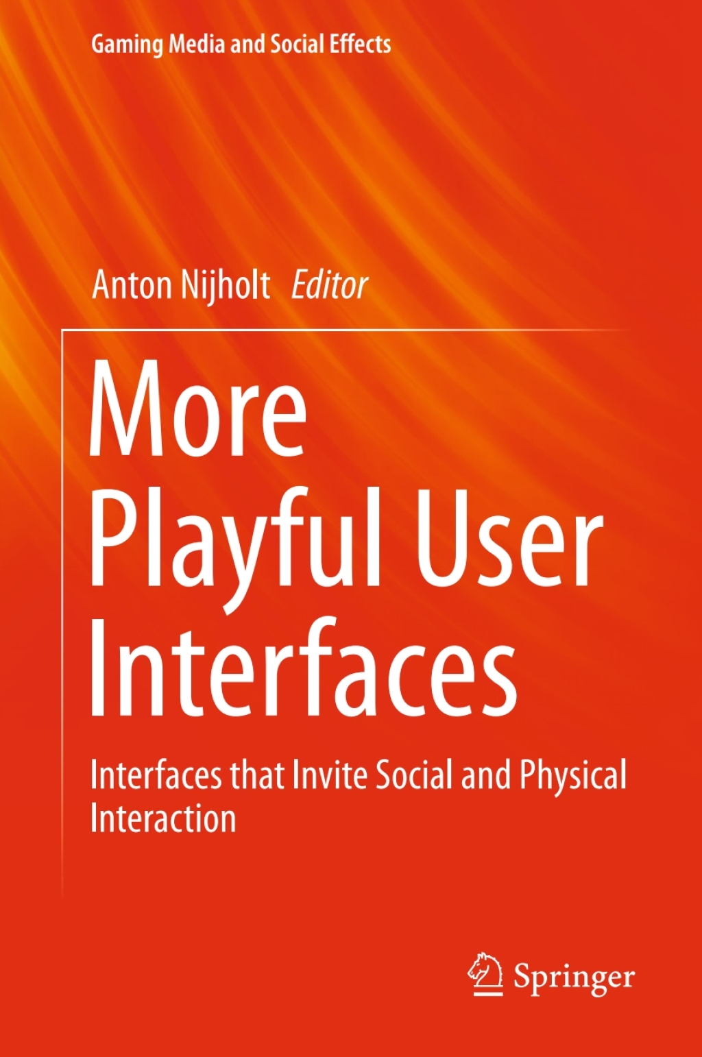 More Playful User Interfaces Interfaces that Invite Social and Physical Interaction  â€“ PDF/EPUB Version Downloadable
