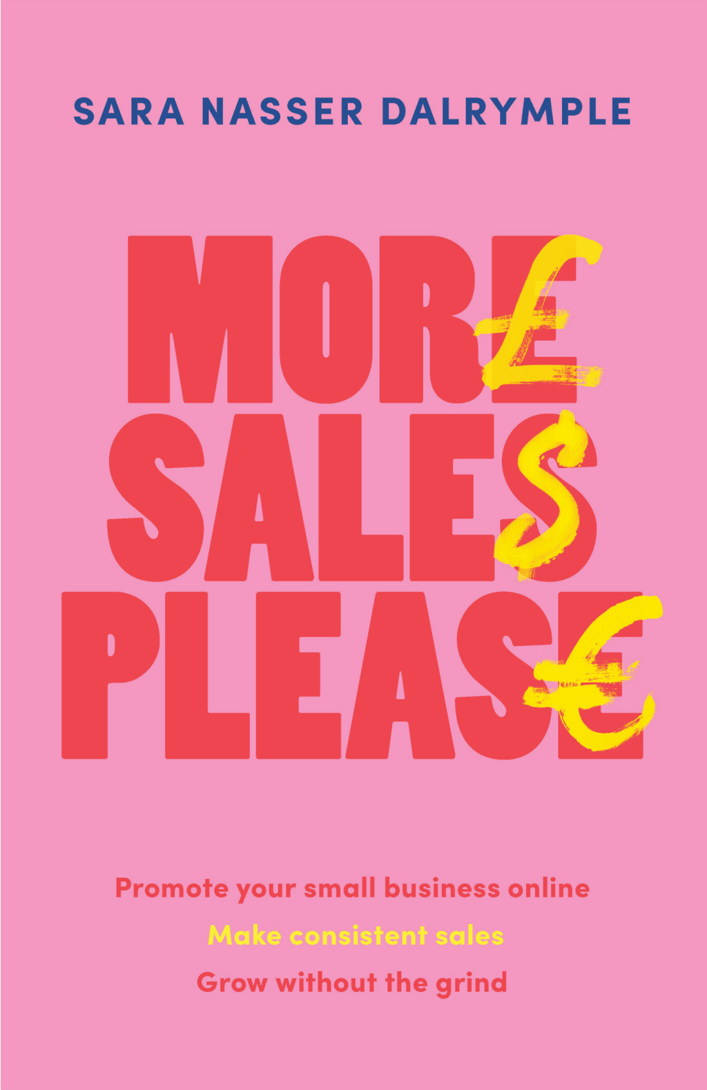 More Sales Please Promote your small business online, make consistent sales, grow without the grind - (PDF/EPUB Version)
