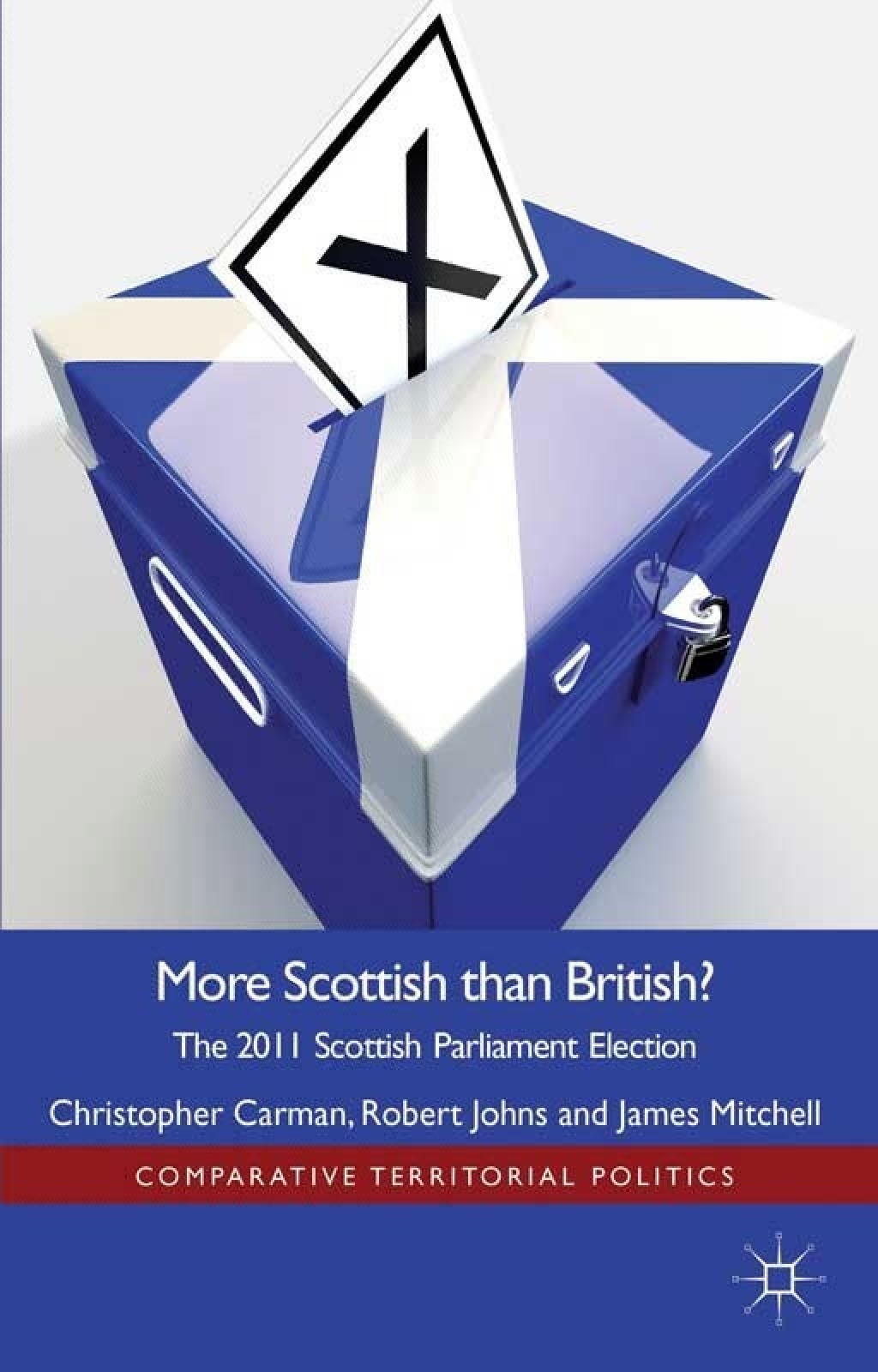 More Scottish than British The 2011 Scottish Parliament Election  â€“ PDF/EPUB Version Downloadable