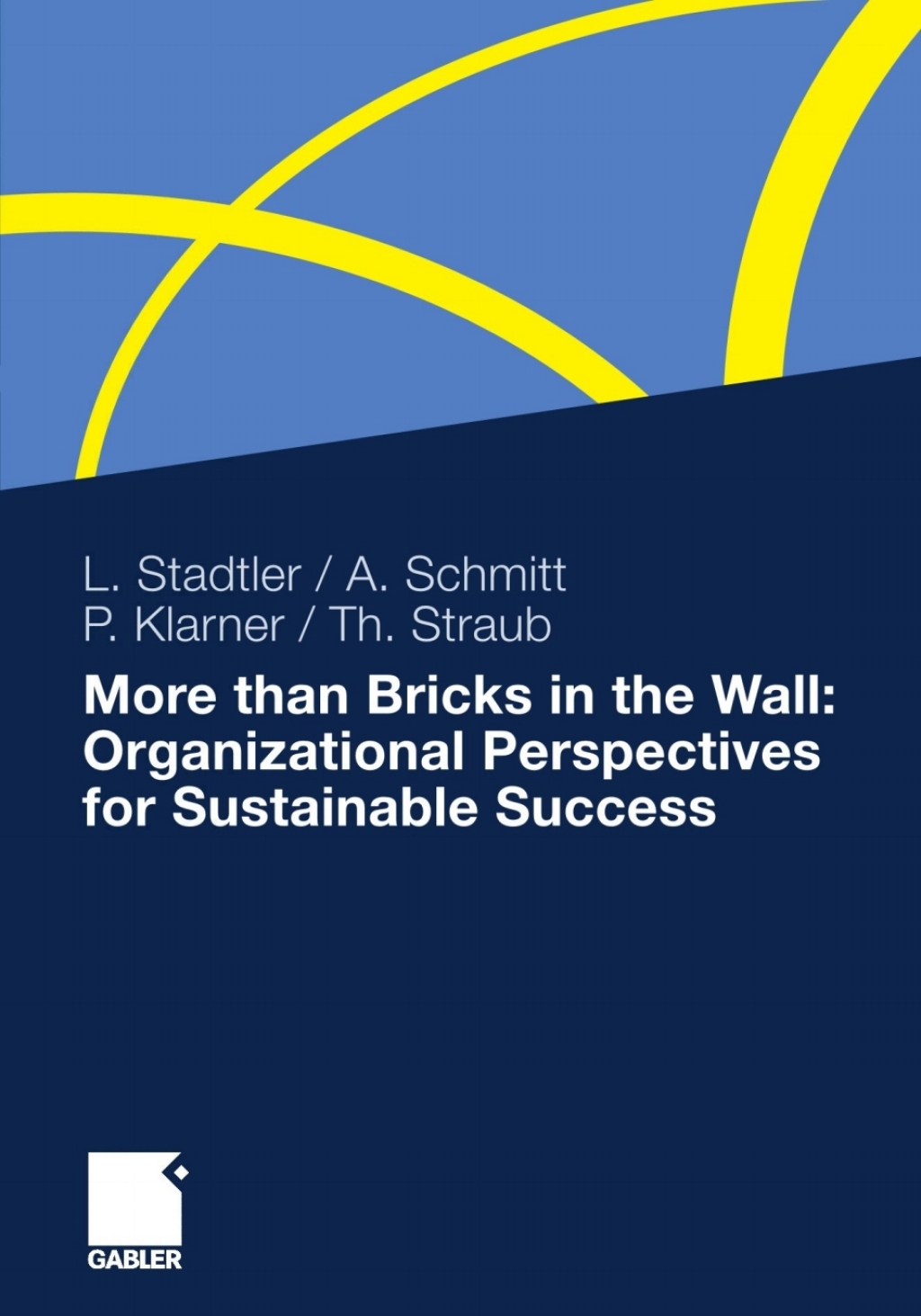 More than Bricks in the Wall: Organizational Perspectives for Sustainable Success A tribute to Professor Dr. Gilbert Probst 1st Edition â€“ PDF/EPUB Version Downloadable
