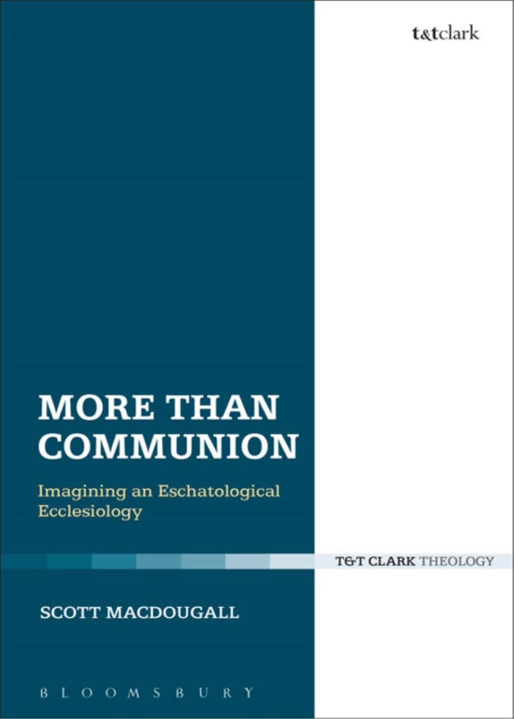 More Than Communion Imagining an Eschatological Ecclesiology 1st Edition â€“ PDF/EPUB Version Downloadable