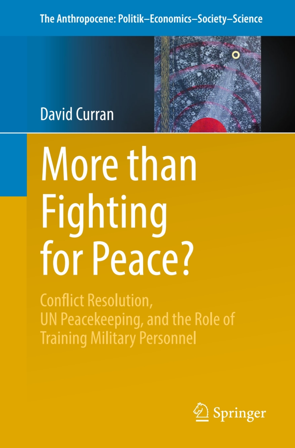 More than Fighting for Peace? Conflict Resolution, UN Peacekeeping, and the Role of Training Military Personnel  â€“ PDF/EPUB Version Downloadable