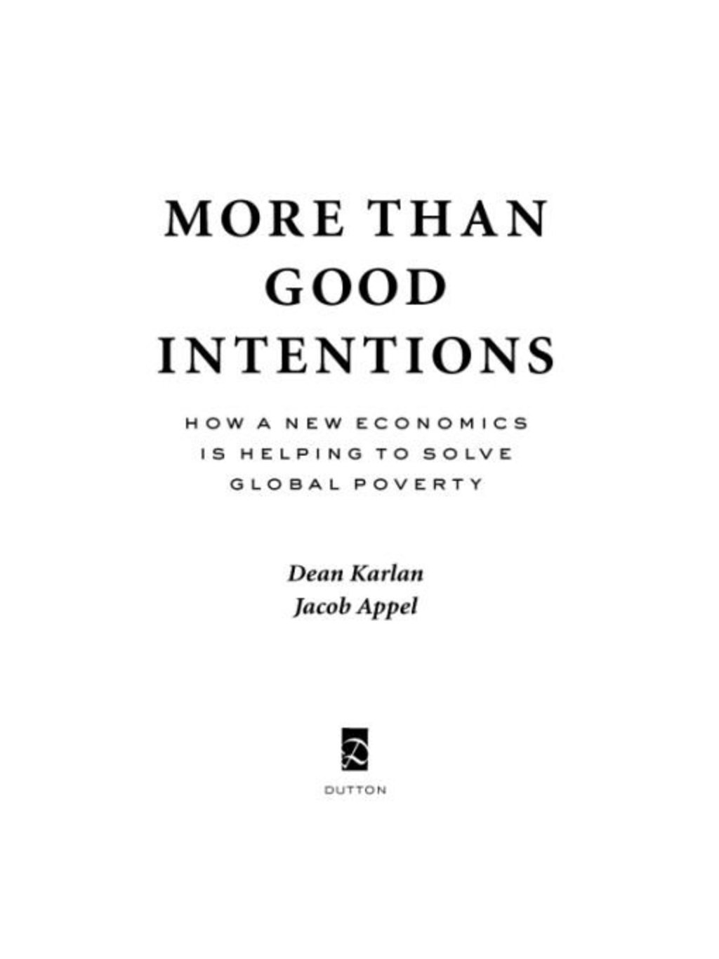 More Than Good Intentions Improving the Ways the World's Poor Borrow, Save, Farm, Learn, and Stay Healthy - (PDF/EPUB Version)