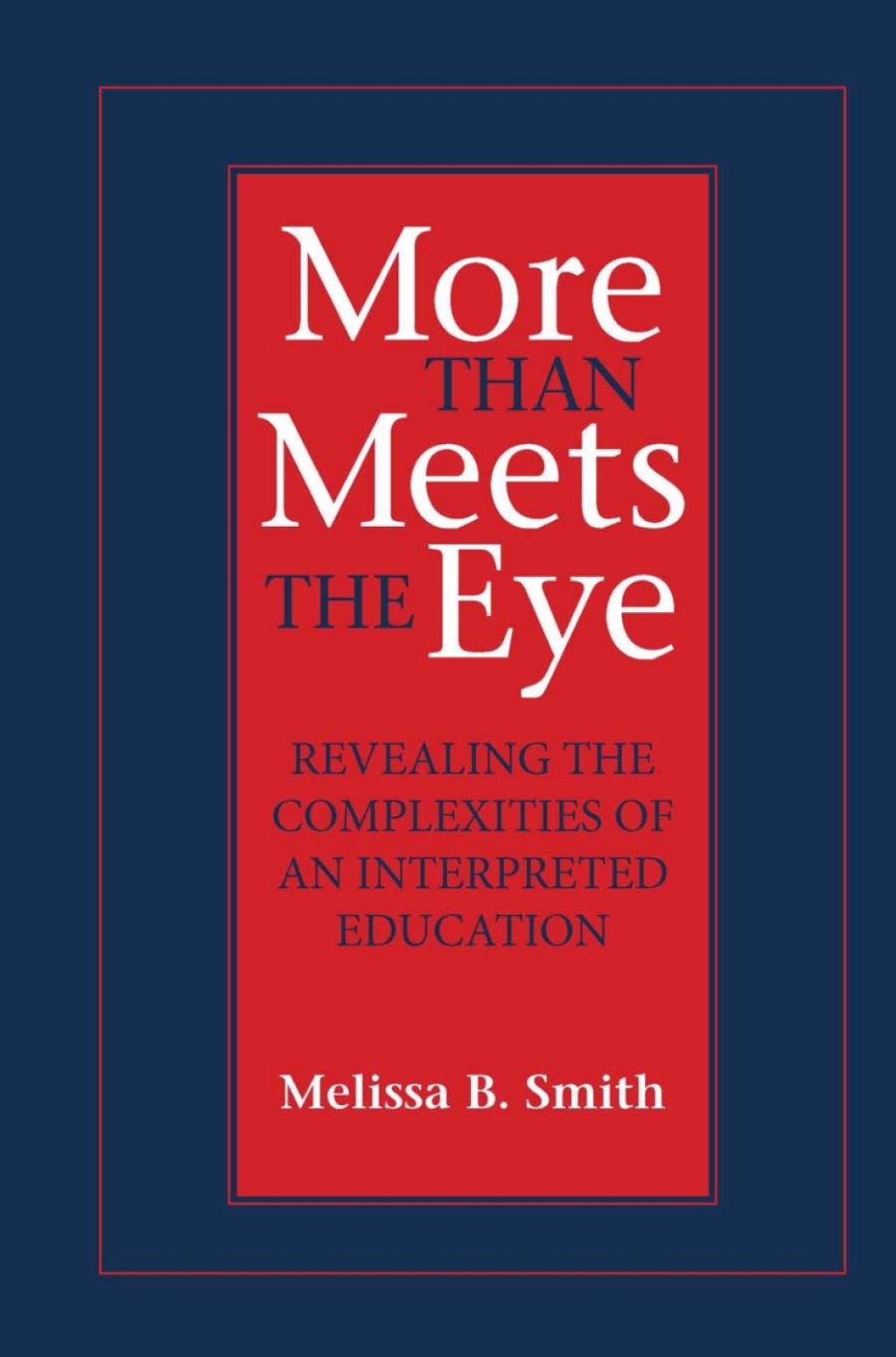 More Than Meets the Eye Revealing the Complexities of an Interpreted Education  â€“ PDF/EPUB Version Downloadable