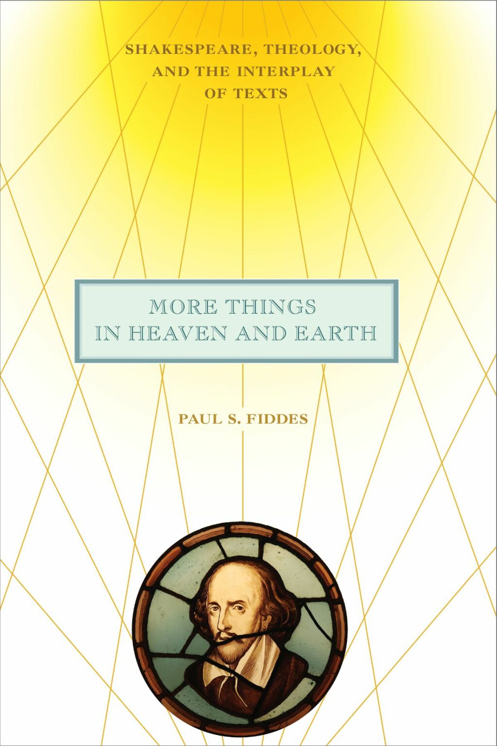 More Things in Heaven and Earth Shakespeare, Theology, and the Interplay of Texts  â€“ PDF/EPUB Version Downloadable