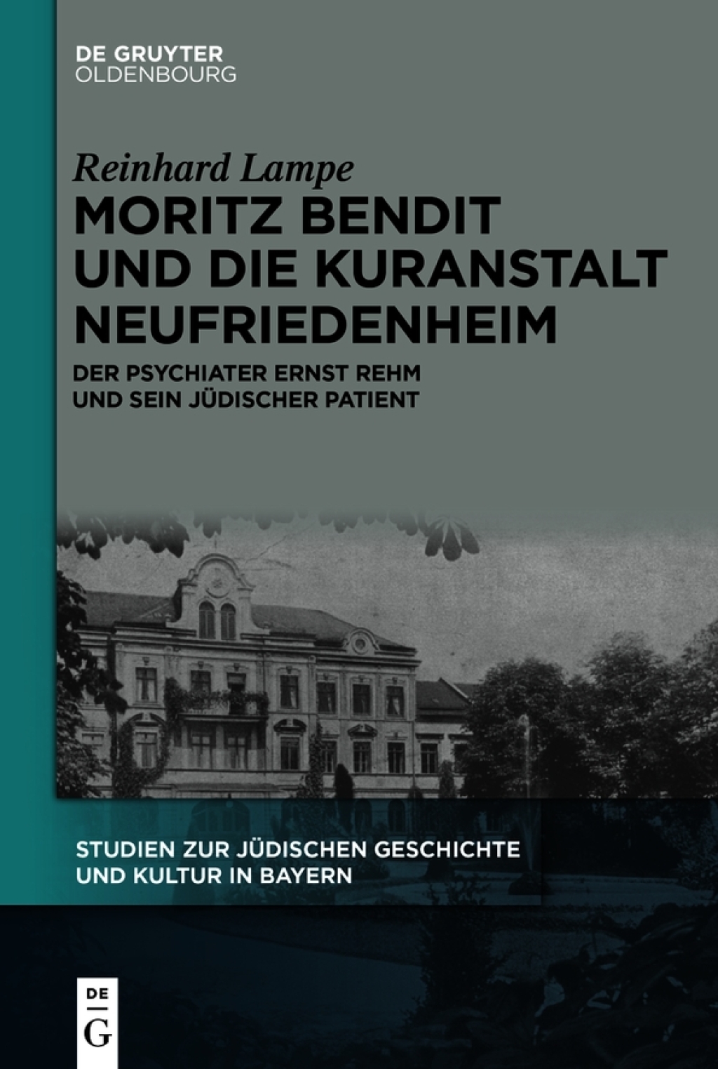 Moritz Bendit und die Kuranstalt Neufriedenheim Der Psychiater Ernst Rehm und sein jÃ¼discher Patient 1st Edition â€“ PDF/EPUB Version Downloadable