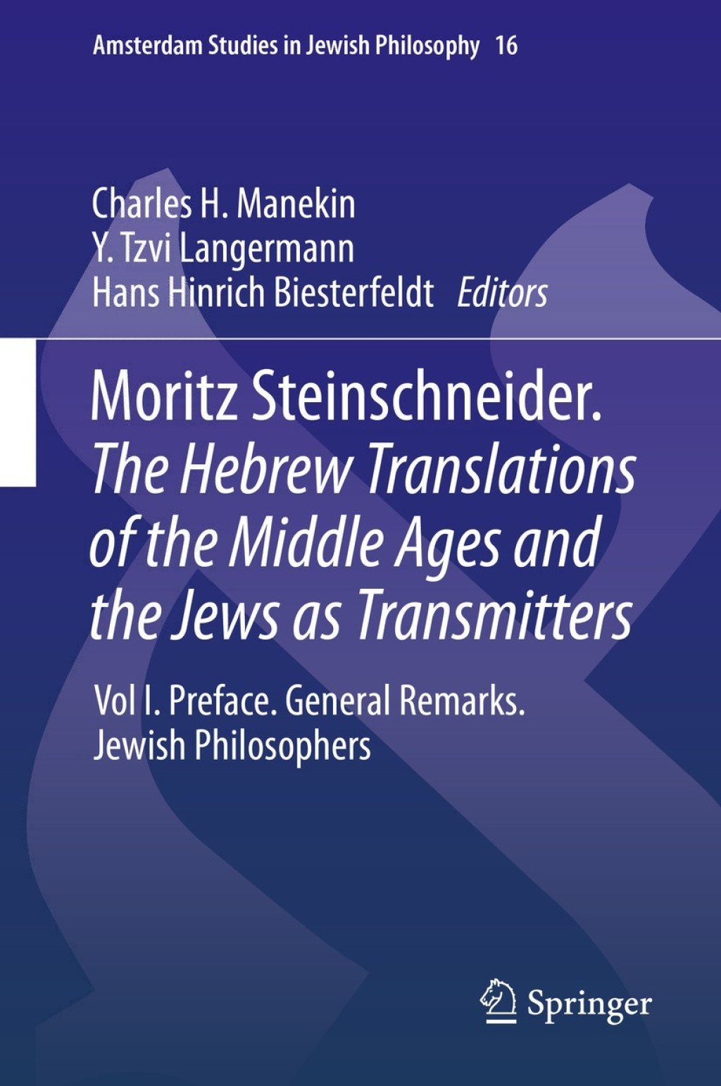 Moritz Steinschneider. The Hebrew Translations of the Middle Ages and the Jews as Transmitters Vol I. Preface. General Remarks. Jewish Philosophers  â€“ PDF/EPUB Version Downloadable