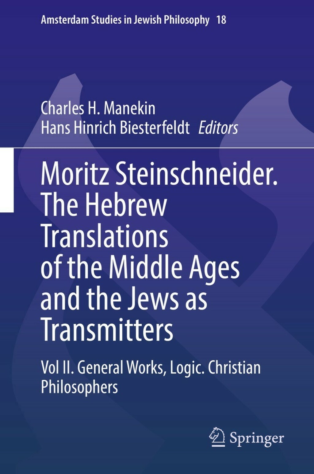 Moritz Steinschneider. The Hebrew Translations of the Middle Ages and the Jews as Transmitters Vol II. General Works. Logic. Christian Philosophers  â€“ PDF/EPUB Version Downloadable