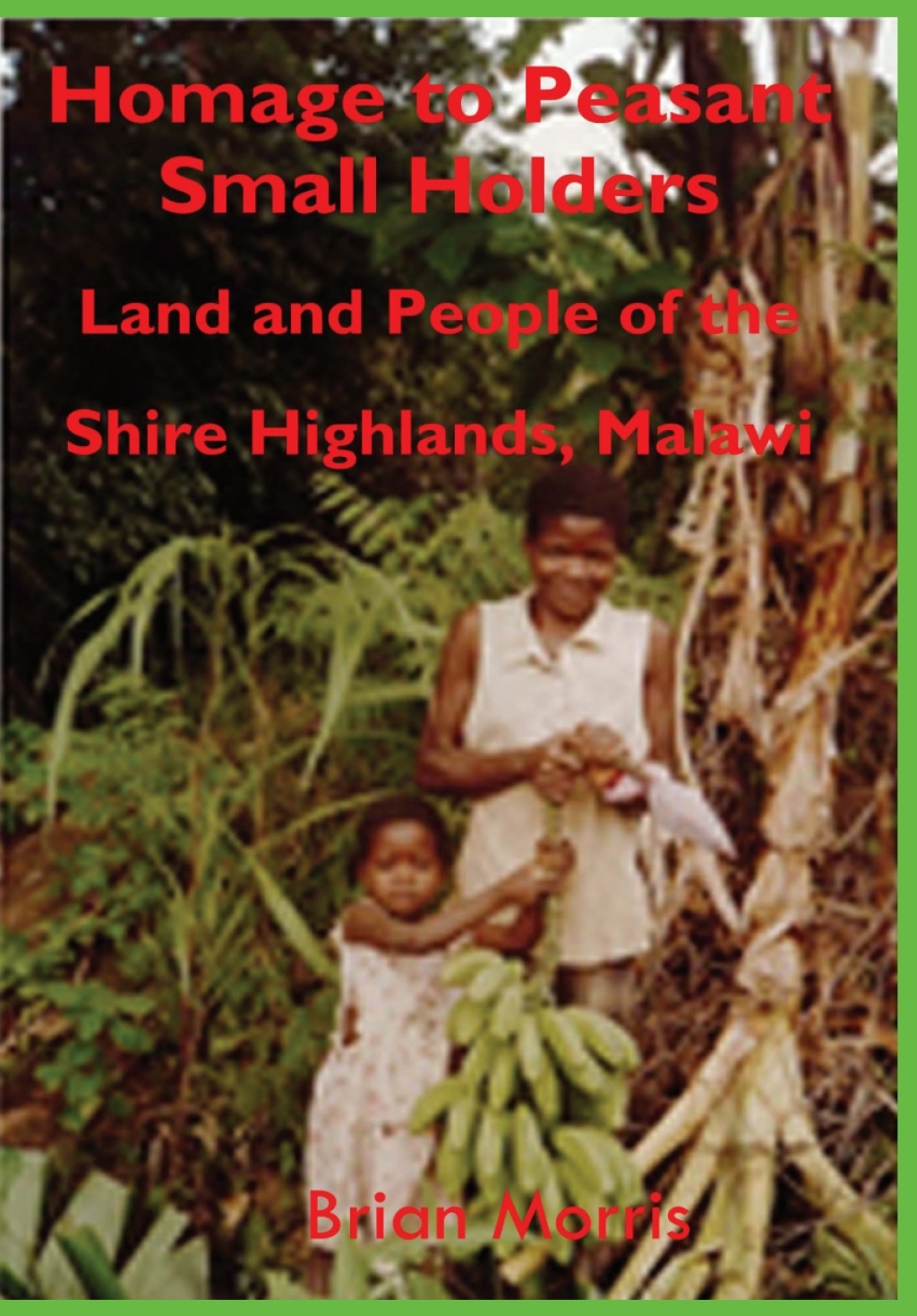 Morris: Homage to Peasant Smallholders Land and People of the Shire Highlands, Malawi 1st Edition â€“ PDF/EPUB Version Downloadable