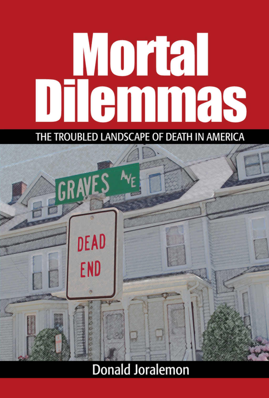 Mortal Dilemmas The Troubled Landscape of Death in America 1st Edition â€“ PDF/EPUB Version Downloadable