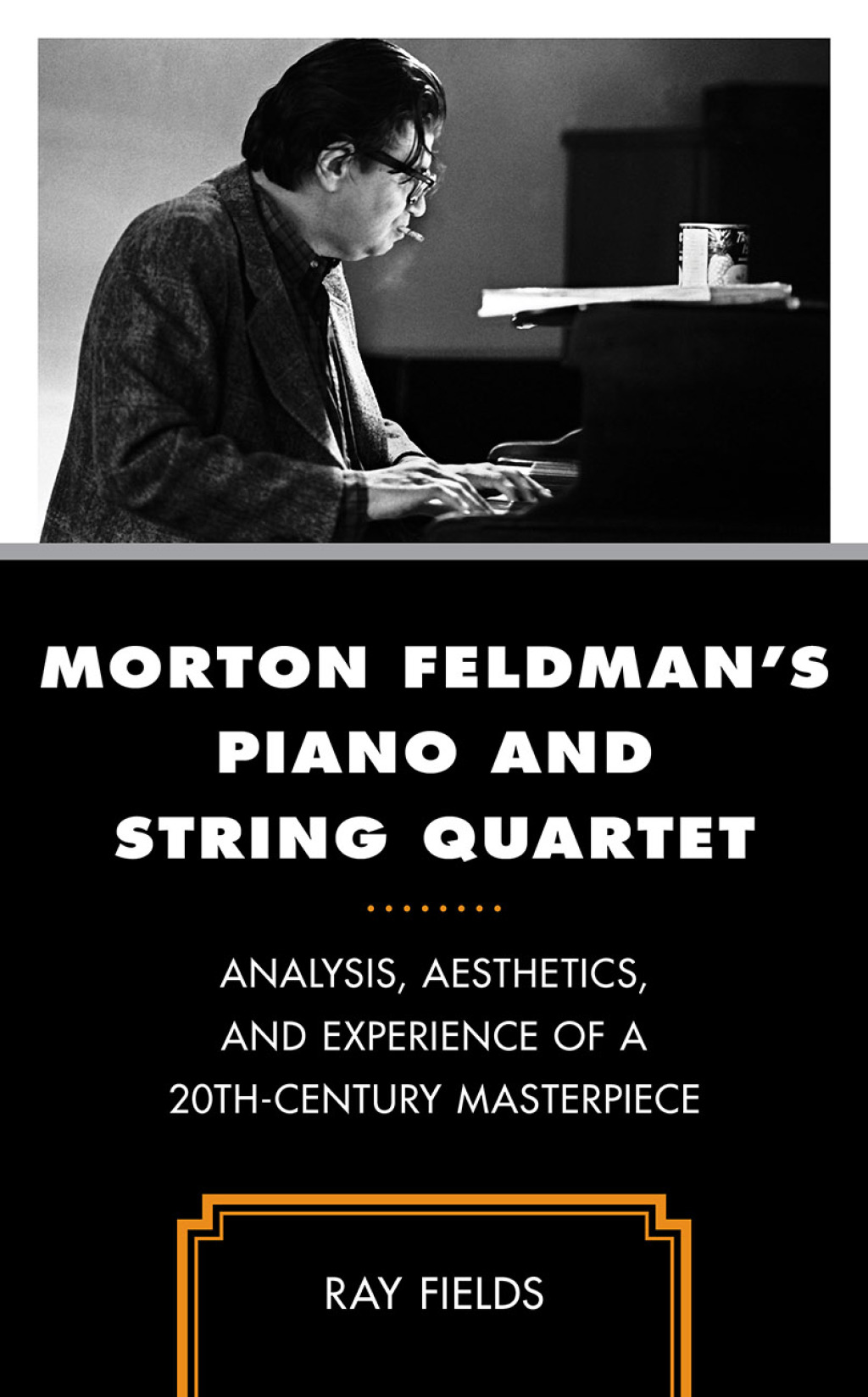 Morton Feldman's Piano and String Quartet Analysis, Aesthetics, and Experience of a 20th-Century Masterpiece 1st Edition â€“ PDF/EPUB Version Downloadable