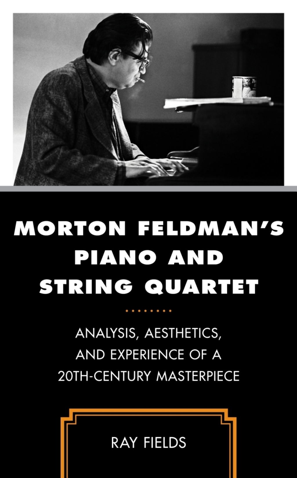 Morton Feldman's Piano and String Quartet Analysis, Aesthetics, and Experience of a 20th-Century Masterpiece 1st Edition â€“ PDF/EPUB Version Downloadable