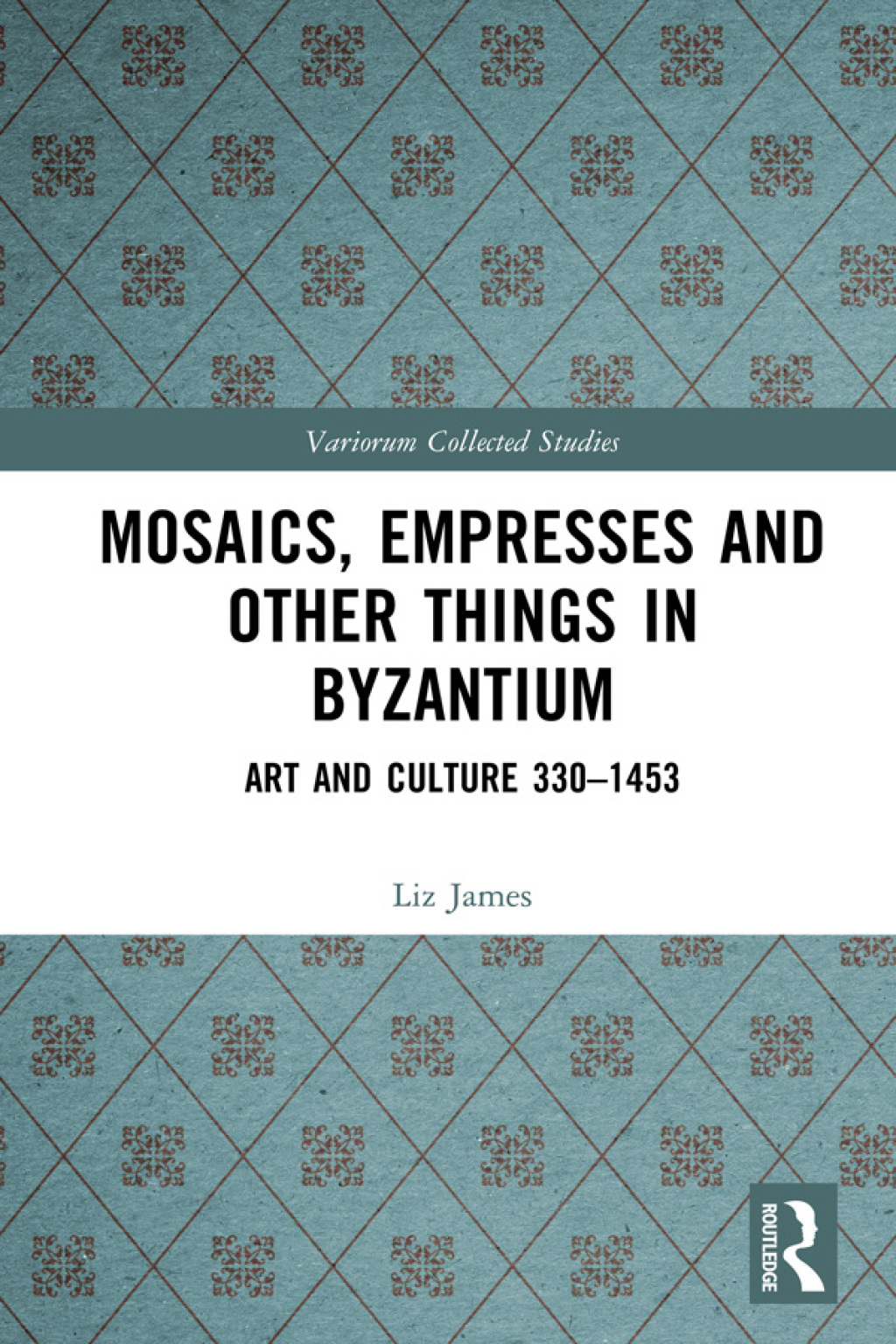 Mosaics, Empresses and Other Things in Byzantium Art and Culture 330 â€“ 1453 1st Edition â€“ PDF/EPUB Version Downloadable