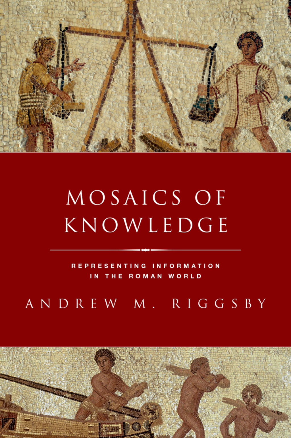 Mosaics of Knowledge Representing Information in the Roman World  â€“ PDF/EPUB Version Downloadable