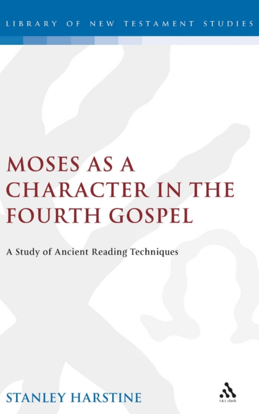 Moses as a Character in the Fourth Gospel A Study of Ancient Reading Techniques 1st Edition â€“ PDF/EPUB Version Downloadable