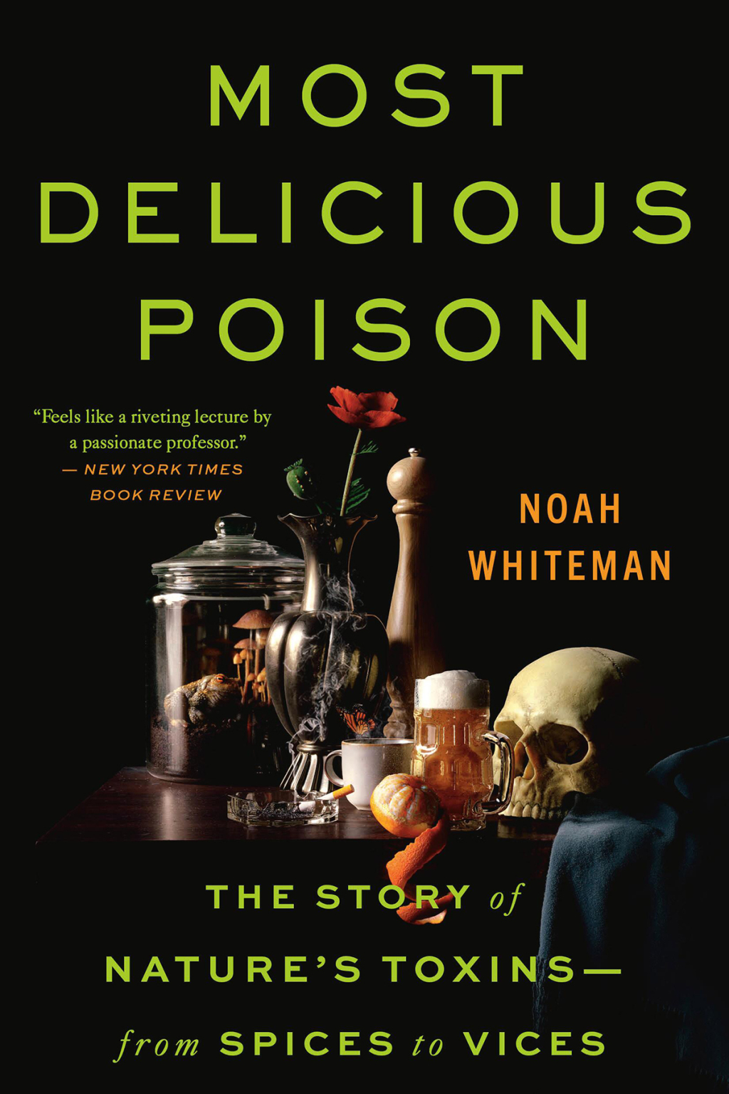 Most Delicious Poison The Story of Nature's Toxinsâ€”From Spices to Vices - (PDF/EPUB Version)