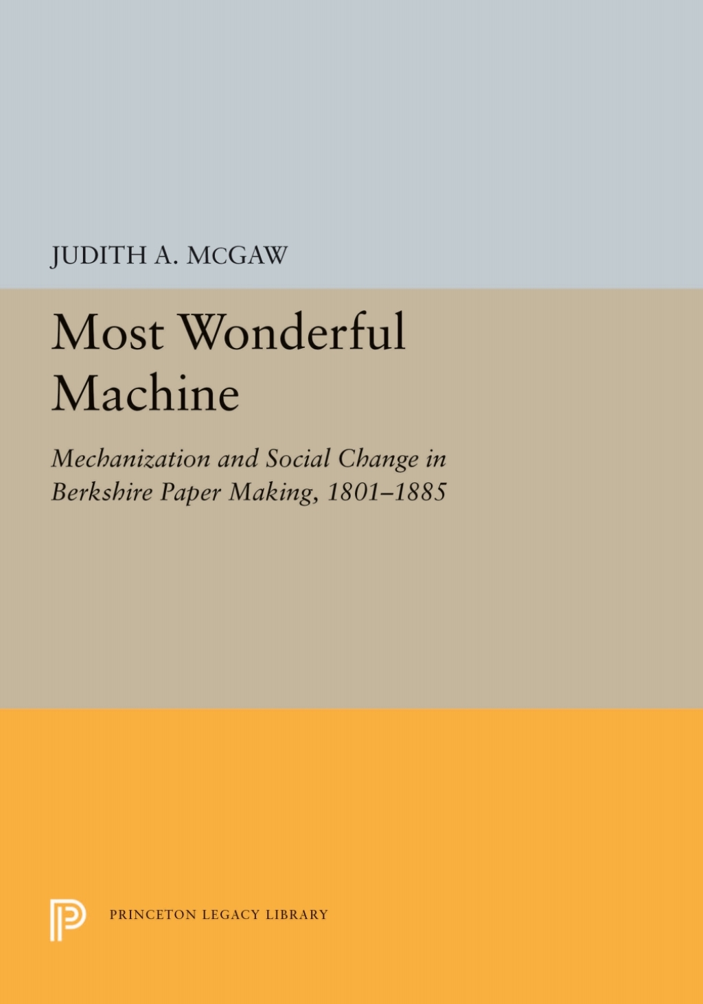 Most Wonderful Machine Mechanization and Social Change in Berkshire Paper Making, 1801-1885  â€“ PDF/EPUB Version Downloadable