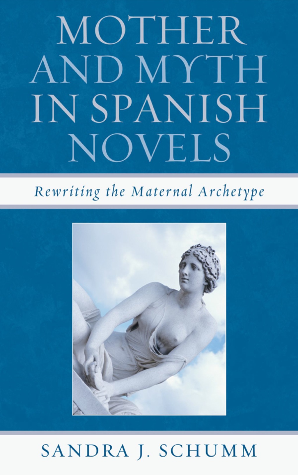 Mother & Myth in Spanish Novels Rewriting the Matriarchal Archetype 1st Edition â€“ PDF/EPUB Version Downloadable