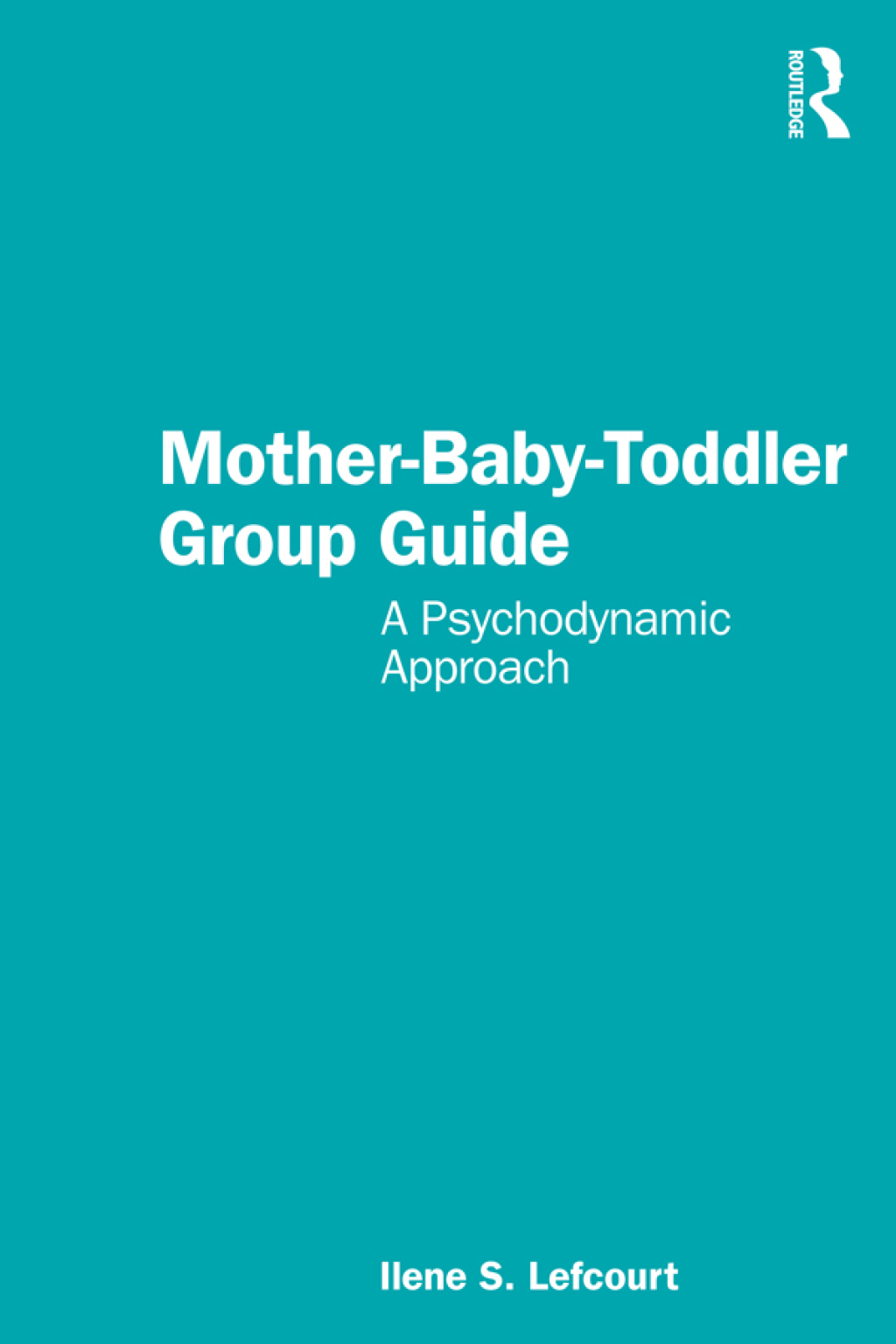 Mother-Baby-Toddler Group Guide A Psychodynamic Approach 1st Edition - (PDF/EPUB Version)