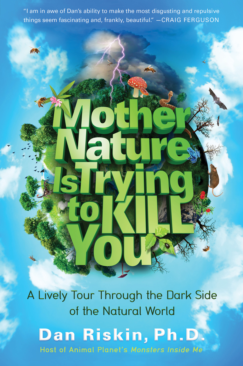 Mother Nature Is Trying to Kill You A Lively Tour Through the Dark Side of the Natural World - (PDF/EPUB Version)