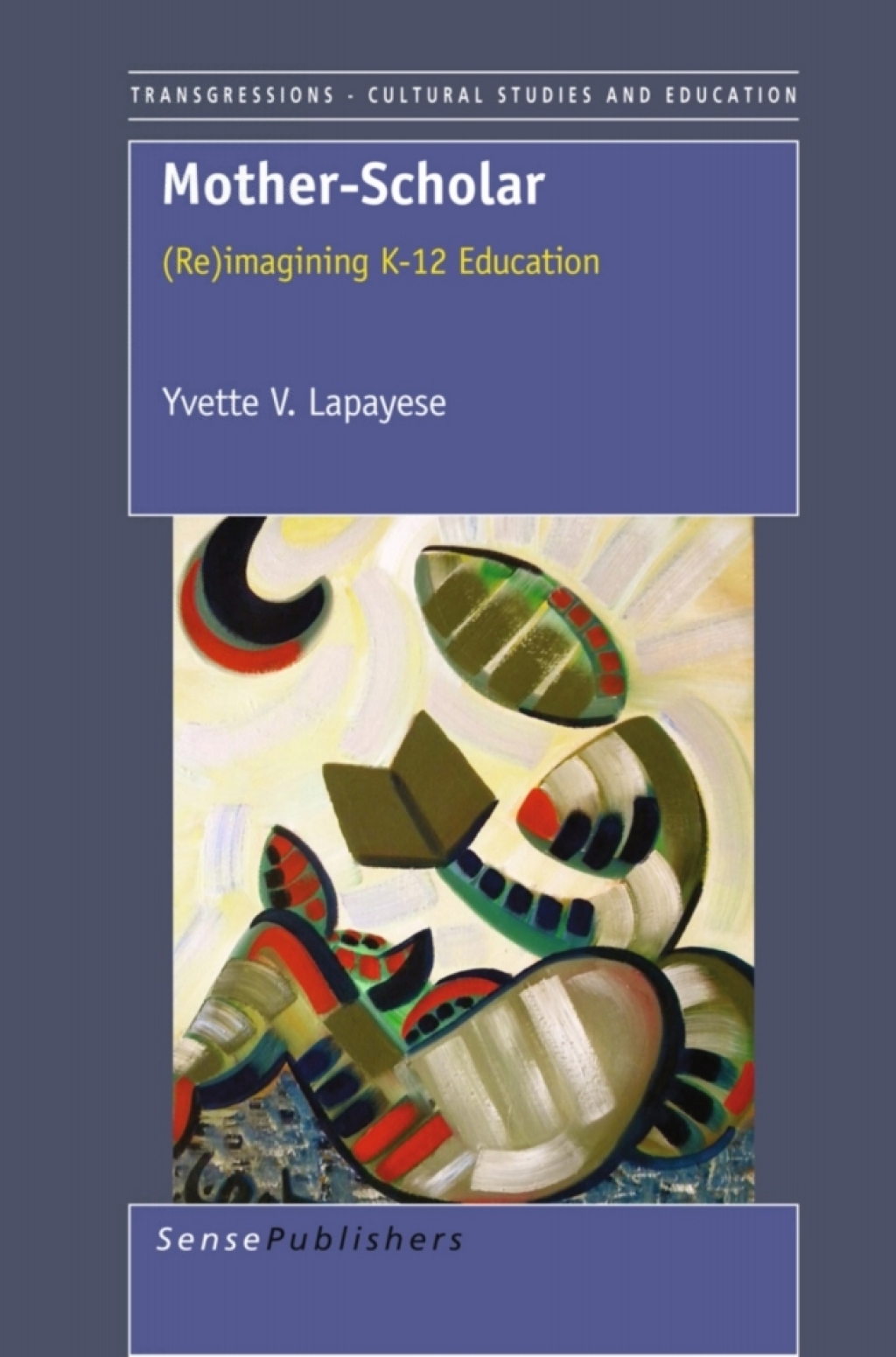 Mother-Scholar (Re)imagining K-12 Education  â€“ PDF/EPUB Version Downloadable