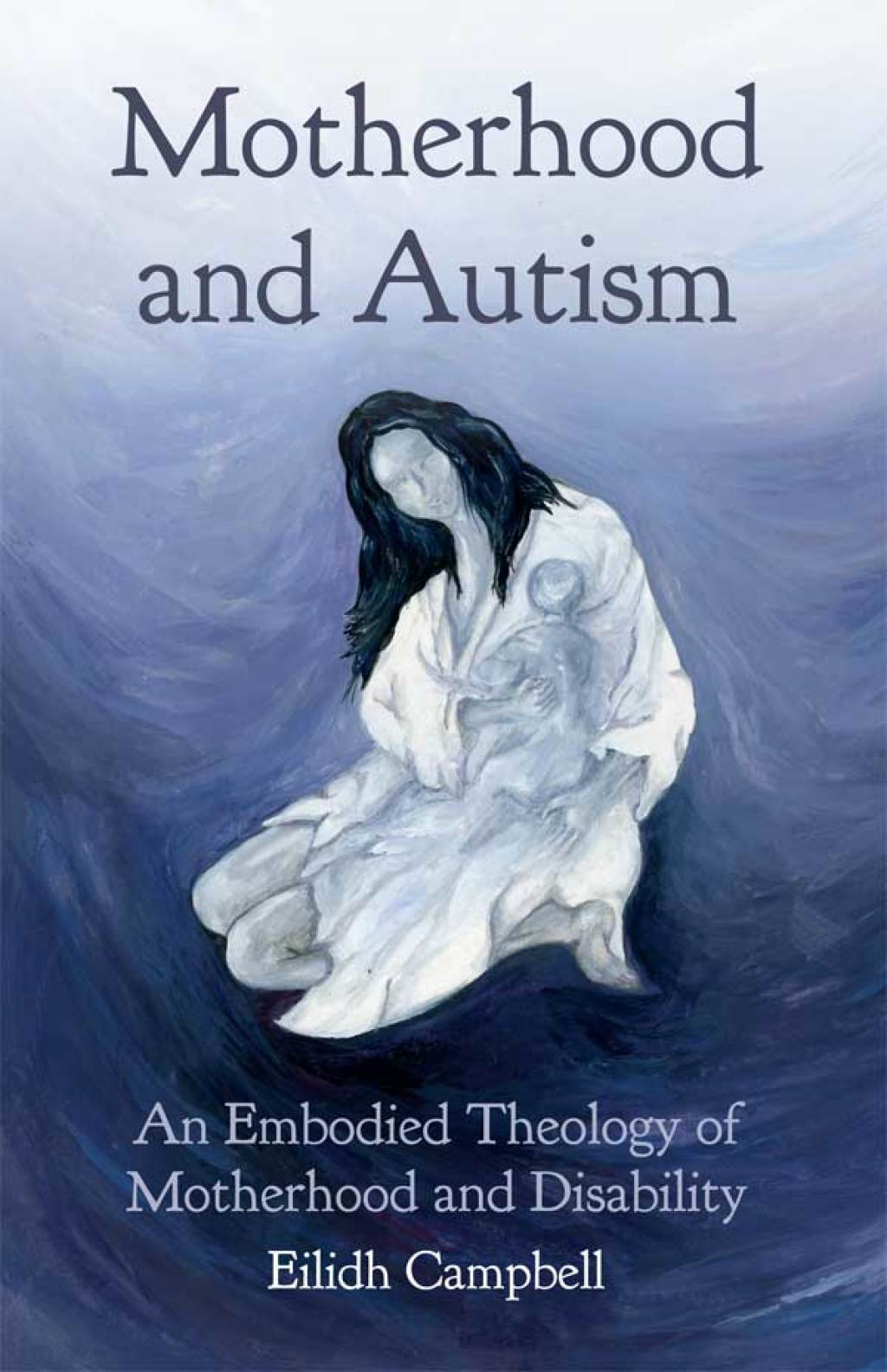 Motherhood and Autism An Embodied Theology of Motherhood and Disability  â€“ PDF/EPUB Version Downloadable