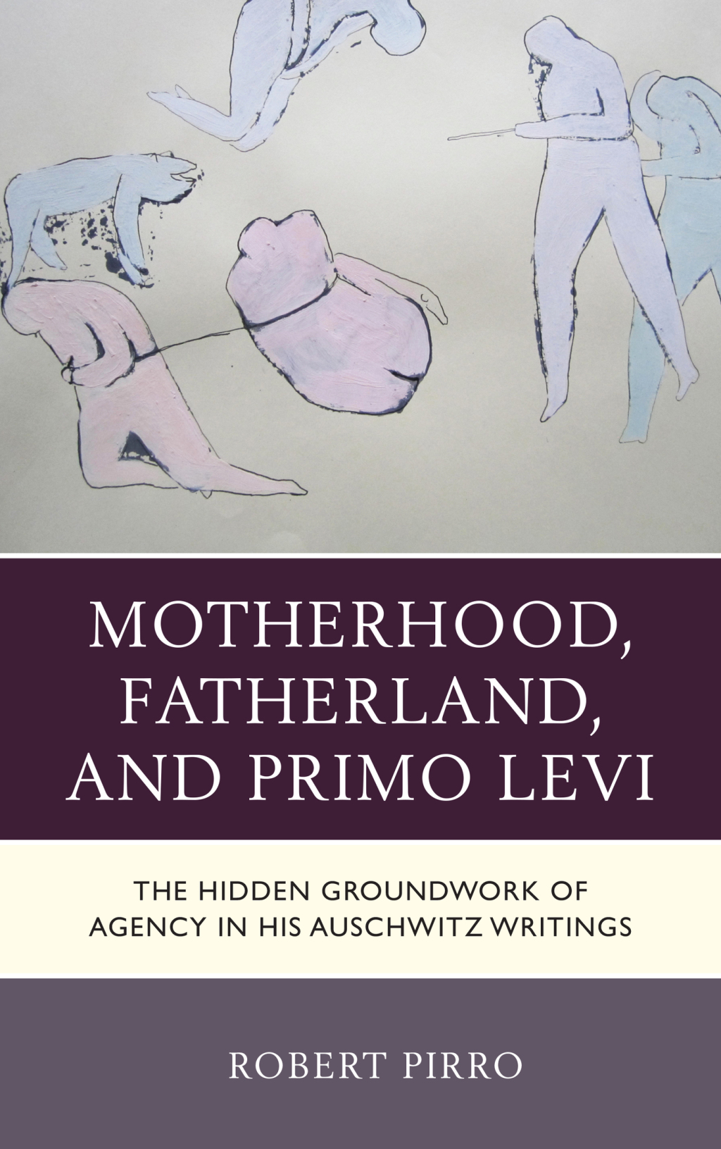 Motherhood, Fatherland, and Primo Levi The Hidden Groundwork of Agency in His Auschwitz Writings 1st Edition â€“ PDF/EPUB Version Downloadable