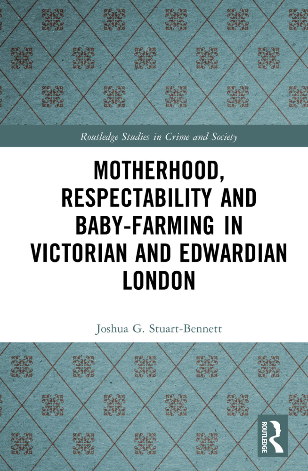 Motherhood, Respectability and Baby-Farming in Victorian and Edwardian London 1st Edition â€“ PDF/EPUB Version Downloadable