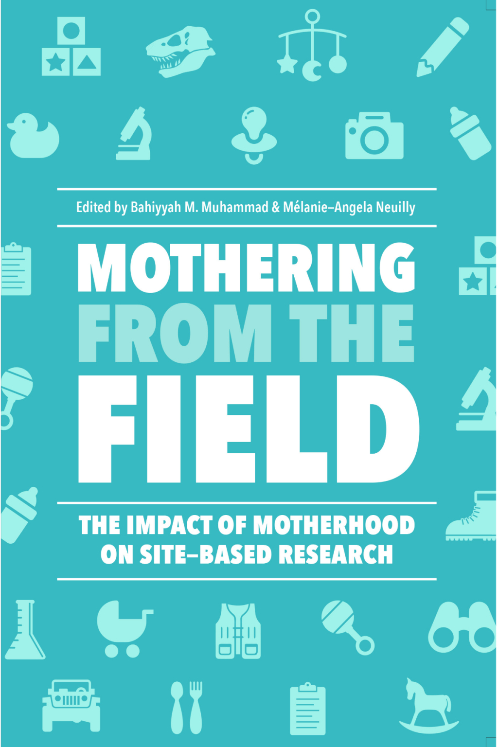 Mothering from the Field The Impact of Motherhood on Site-Based Research  â€“ PDF/EPUB Version Downloadable