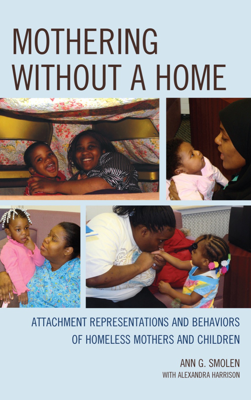 Mothering without a Home Attachment Representations and Behaviors of Homeless Mothers and Children 1st Edition â€“ PDF/EPUB Version Downloadable