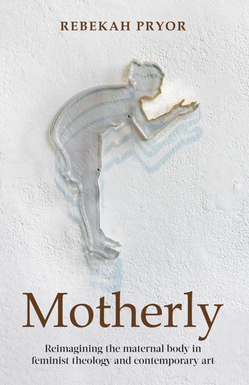 Motherly Reimagining the maternal body in feminist theology and contemporary art  â€“ PDF/EPUB Version Downloadable