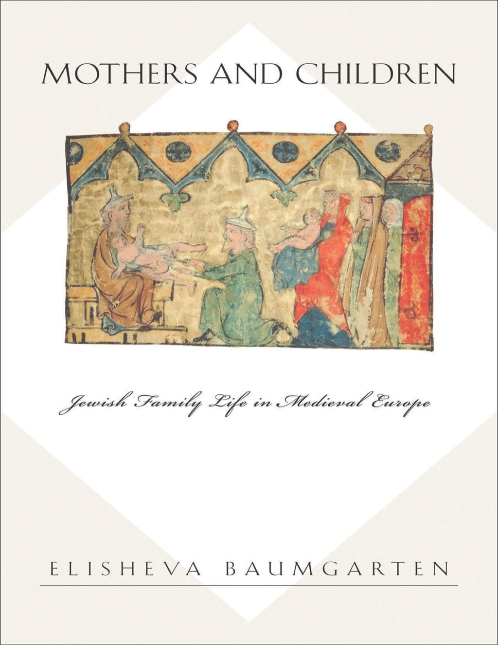 Mothers and Children Jewish Family Life in Medieval Europe  â€“ PDF/EPUB Version Downloadable