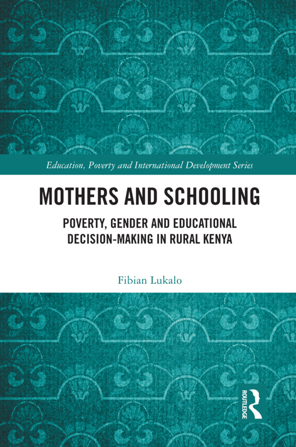 Mothers and Schooling Poverty, Gender and Educational Decision-Making in Rural Kenya 1st Edition â€“ PDF/EPUB Version Downloadable