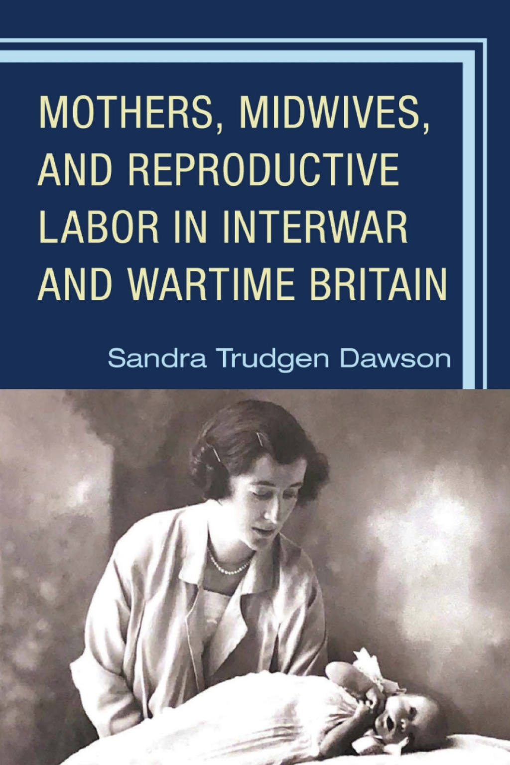 Mothers, Midwives, and Reproductive Labor in Interwar and Wartime Britain 1st Edition â€“ PDF/EPUB Version Downloadable