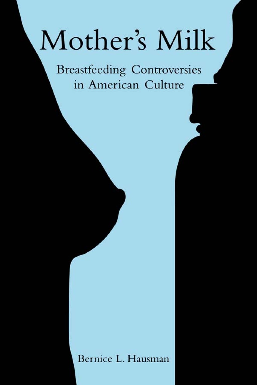 Mother's Milk Breastfeeding Controversies in American Culture 1st Edition â€“ PDF/EPUB Version Downloadable