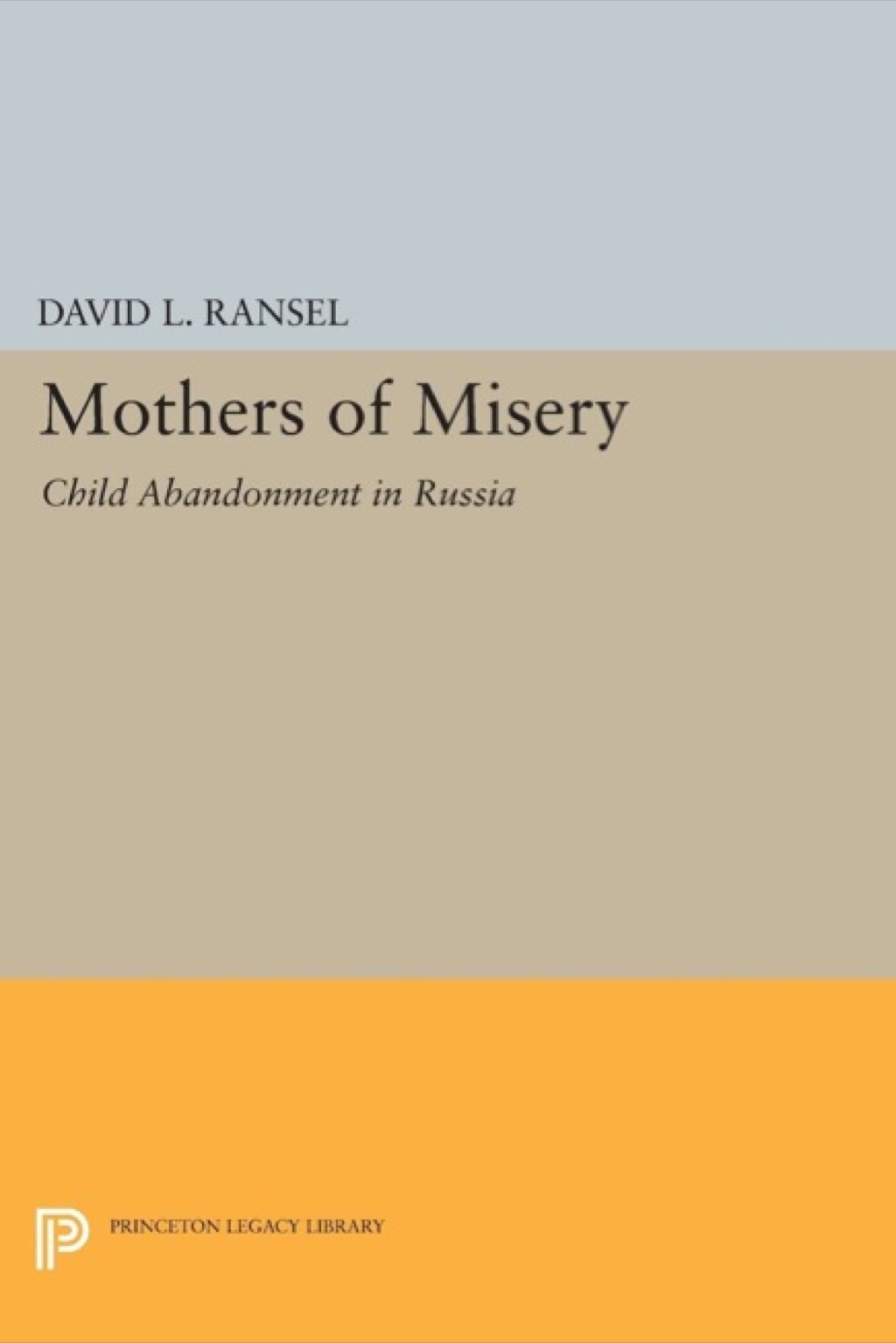 Mothers of Misery Child Abandonment in Russia  â€“ PDF/EPUB Version Downloadable