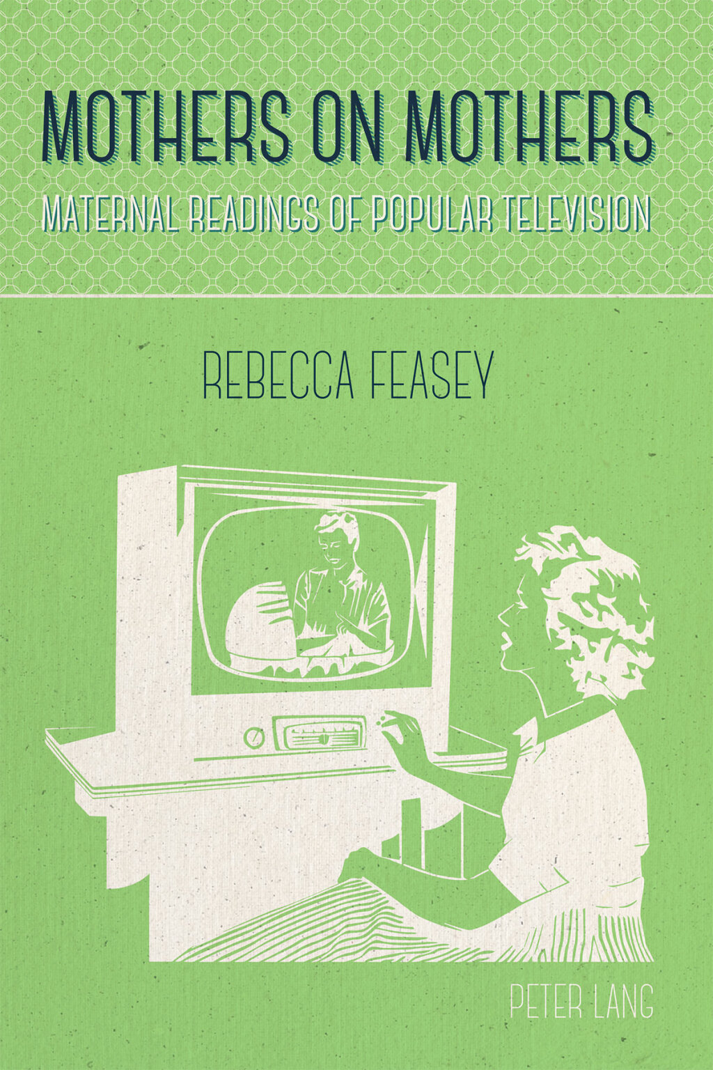 Mothers on Mothers Maternal Readings of Popular Television 1st Edition â€“ PDF/EPUB Version Downloadable