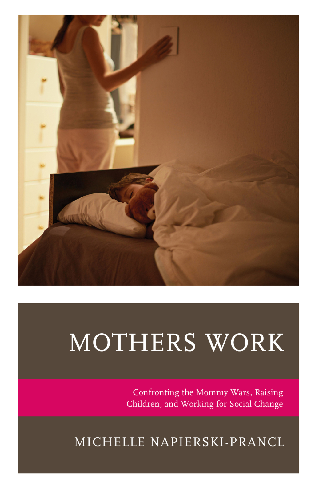 Mothers Work Confronting the Mommy Wars, Raising Children, and Working for Social Change 1st Edition â€“ PDF/EPUB Version Downloadable